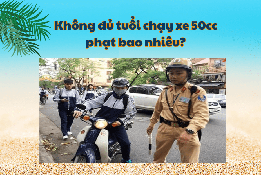 khong-du-tuoi-chay-xe-50cc-phat-bao-nhieu