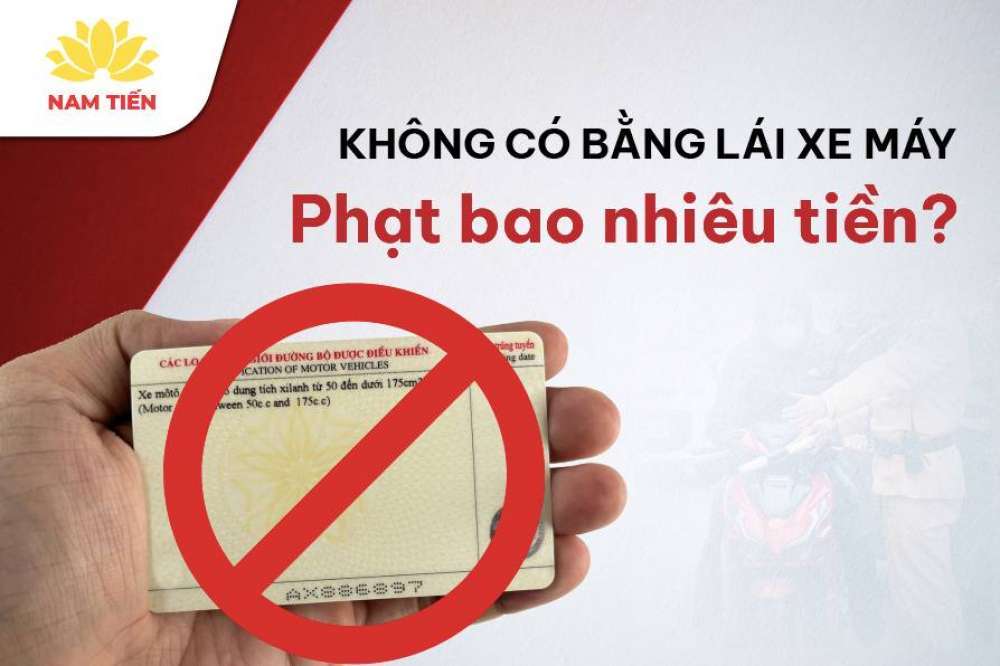 Năm 2026 không có bằng lái xe máy phạt bao nhiêu?