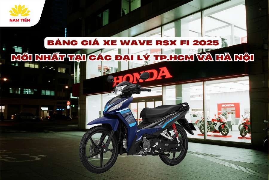 Bảng giá Wave RSX FI 2025 mới nhất tại các đại lý TP.HCM và Hà Nội
