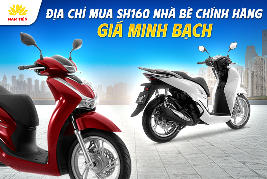 Địa chỉ mua SH160 Nhà Bè chính hãng, giá minh bạch