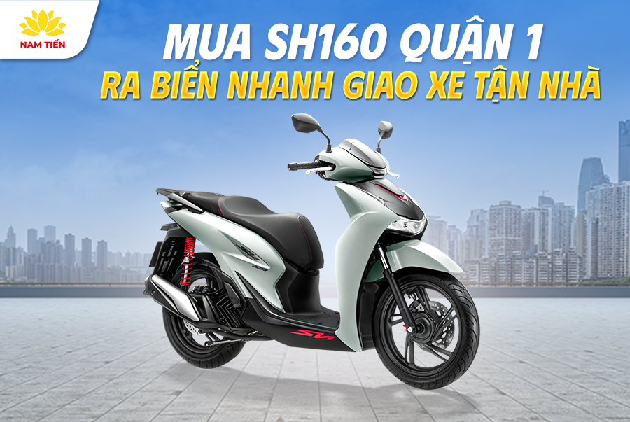 Mua SH160 Quận 1 Ra Biển Nhanh Giao Xe Tận Nhà