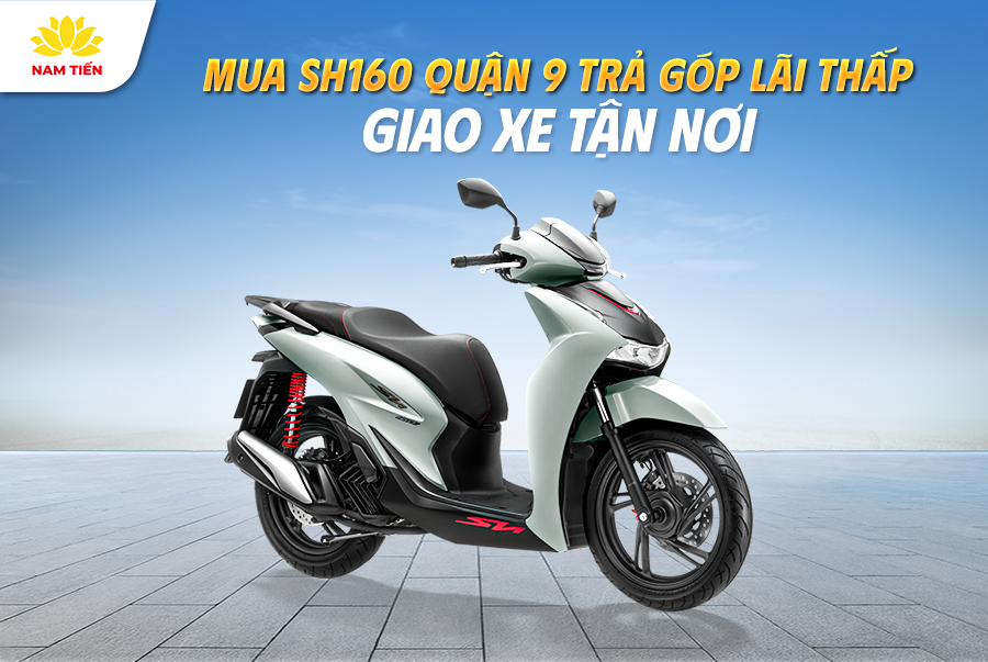 Mua SH160 Quận 9 Trả Góp Lãi Thấp Giao Xe Tận Nơi