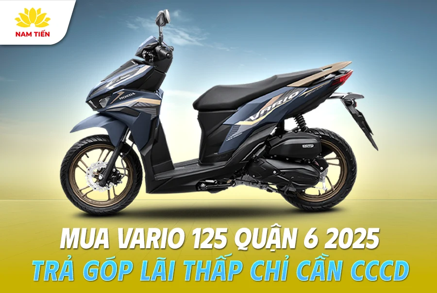 mua-vario-125-quan-6-2025-tra-gop-lai-thap-chi-can-cccd