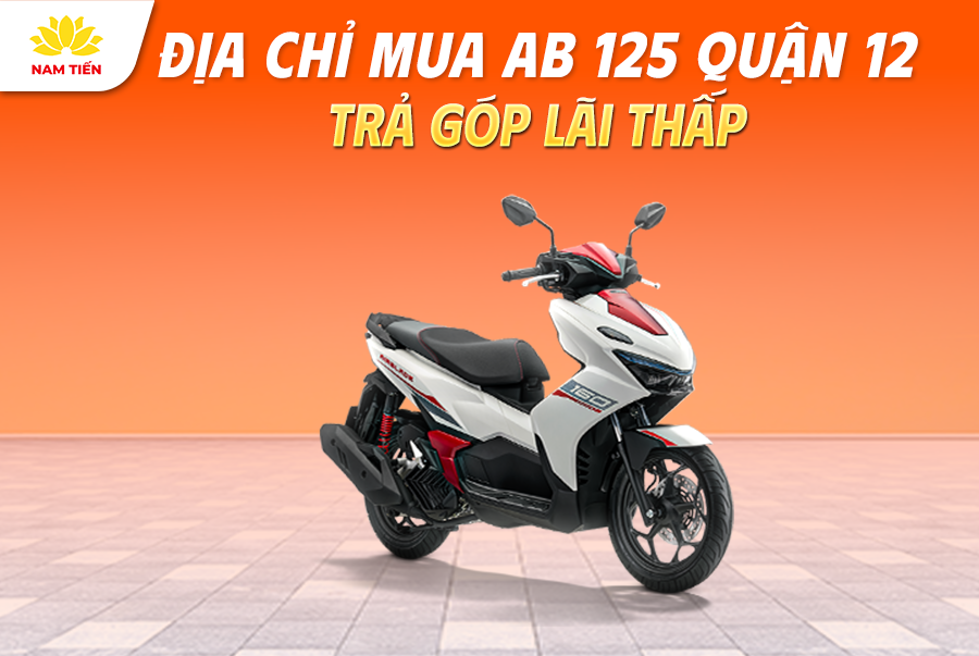 Địa Chỉ Mua AB 125 Quận 12 Trả Góp Lãi Thấp