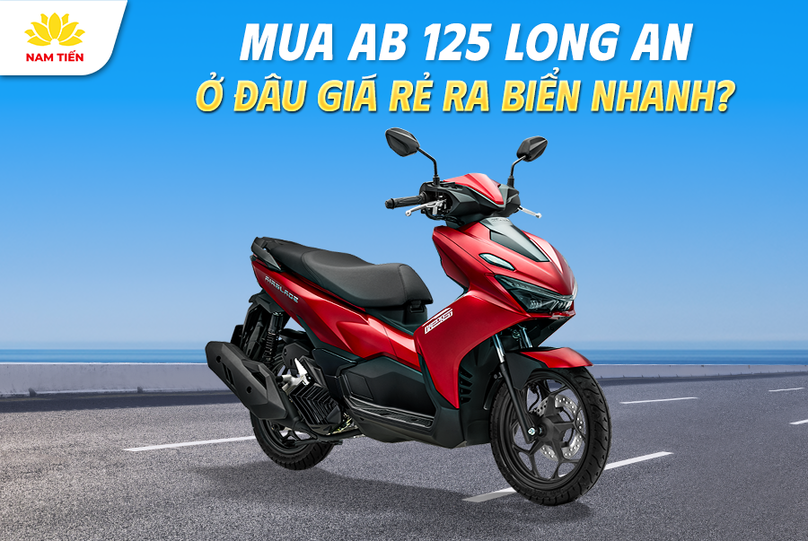 Mua AB 125 Long An Ở Đâu Giá Rẻ Ra Biển Nhanh?