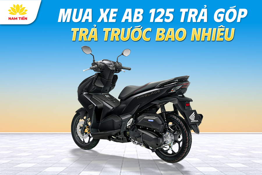 Mua Xe AB 125 Trả Góp Trả Trước Bao Nhiêu