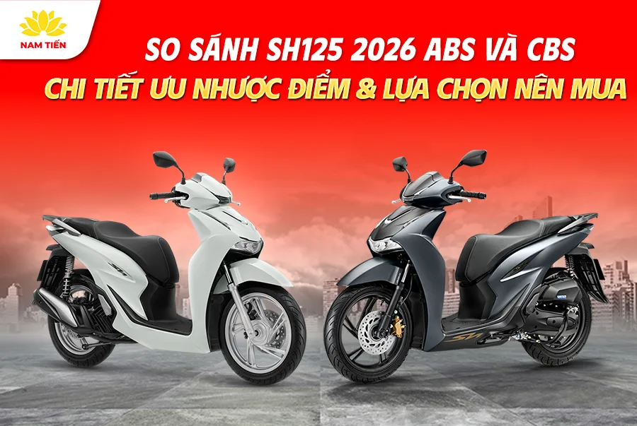 so-sanh-sh-125-2026-abs-va-cbs-chi-tiet-uu-nhuoc-diem-va-lua-chon-nen-mua