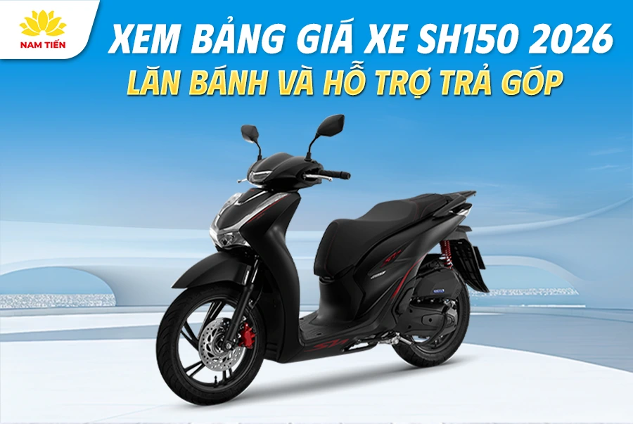 xem-bang-gia-xe-sh-150-2026-lan-banh-va-ho-tro-tra-gop