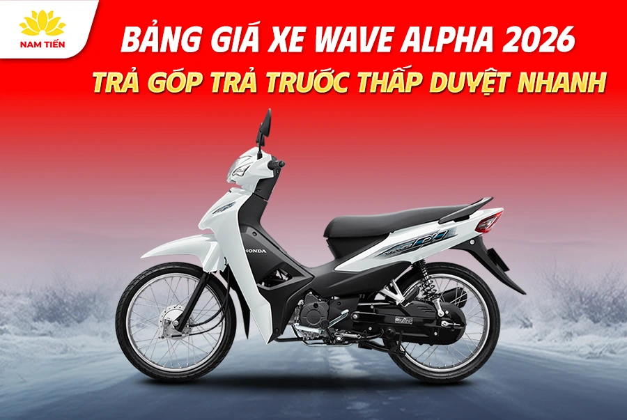 bang-gia-xe-wave-alpha-2026-tra-gop-tra-truoc-thap-duyet-nhanh