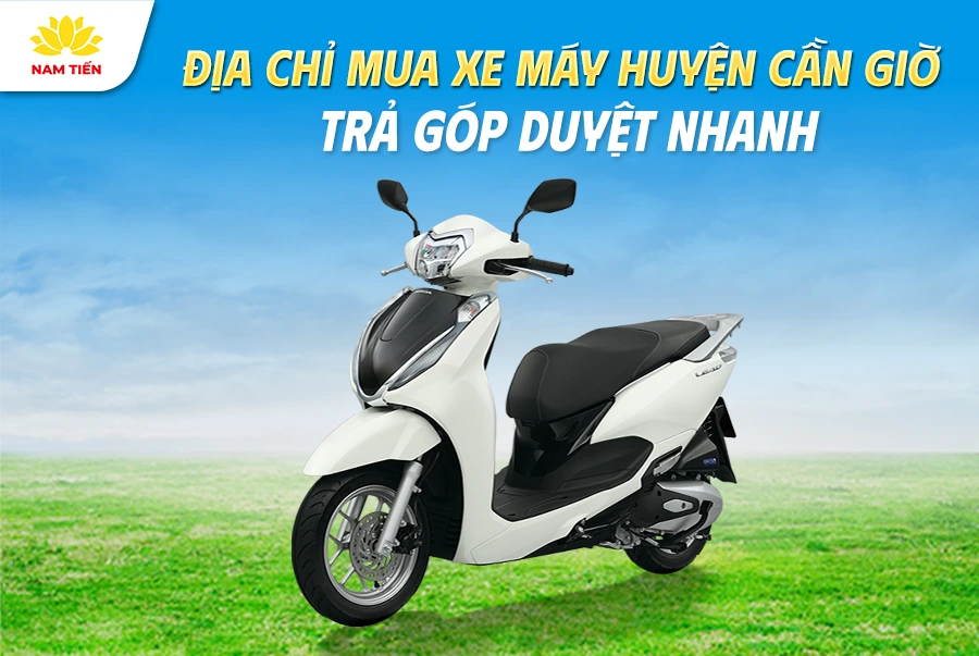 dia-chi-mua-xe-may-huyen-can-gio-tra-gop-duyet-nhanh