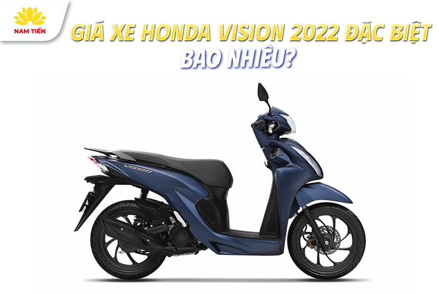 Giá Xe Honda Vision 2022 Đặc Biệt Bao Nhiêu?