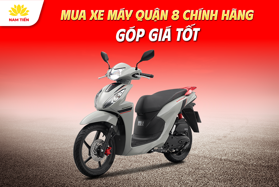 Mua Xe Máy Quận 8 Chính Hãng Góp Giá Tốt