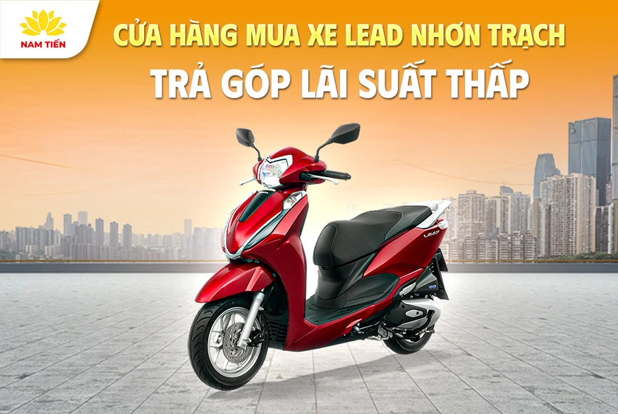 Cửa Hàng Mua Xe Lead Nhơn Trạch Trả Góp Lãi Suất Thấp