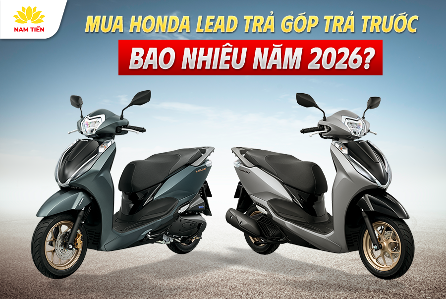 Mua Honda Lead Trả Trước Bao Nhiêu Khi Mua Góp Năm 2026?
