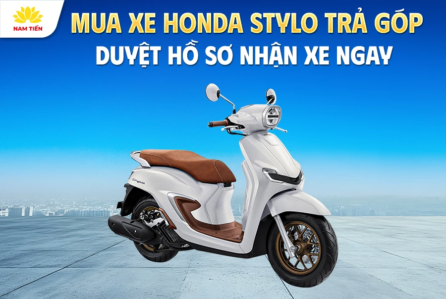 Mua Xe Honda Stylo 160 Trả Góp: Duyệt Hồ Sơ Nhanh, Nhận Xe Ngay Tại Xe Máy Nam Tiến