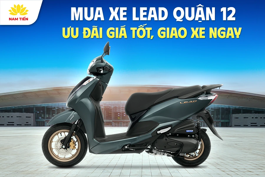 Mua xe Lead Quận 12 – Ưu đãi giá tốt, giao xe ngay