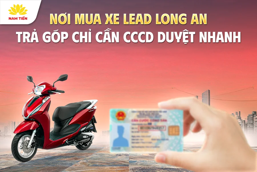 noi-mua-xe-lead-long-an-tra-gop-chi-can-cccd-duyet-nhanh