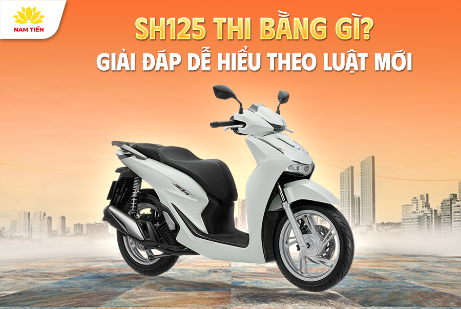 SH125 thi bằng gì? Giải đáp dễ hiểu theo luật mới