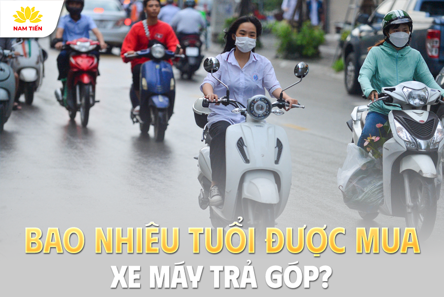 Bao Nhiêu Tuổi Được Mua Xe Máy Trả Góp?