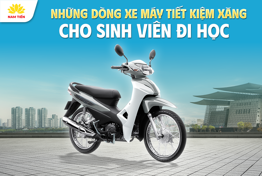 Những Dòng Xe Máy Tiết Kiệm Xăng Cho Sinh Viên Đi Học