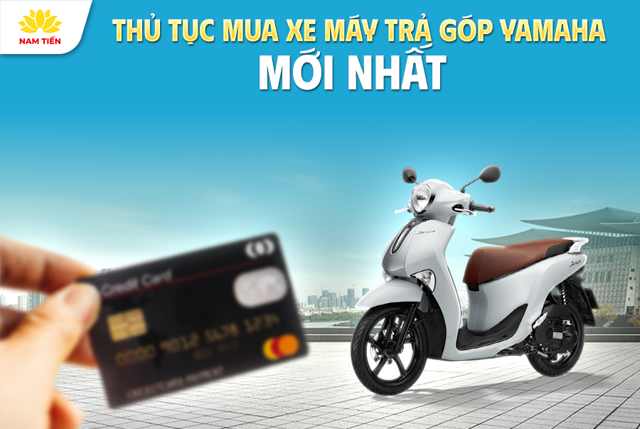 Thủ Tục Mua Xe Máy Trả Góp Yamaha Mới Nhất