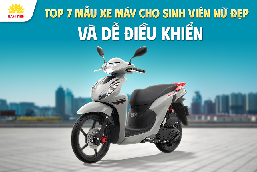 Top 7 Mẫu Xe Máy Cho Sinh Viên Nữ Đẹp Và Dễ Điều Khiển