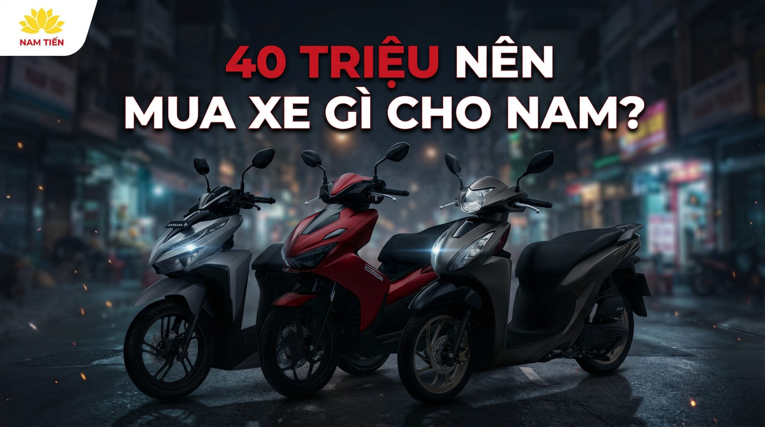 40 Triệu Mua Xe Gì Cho Nam?
