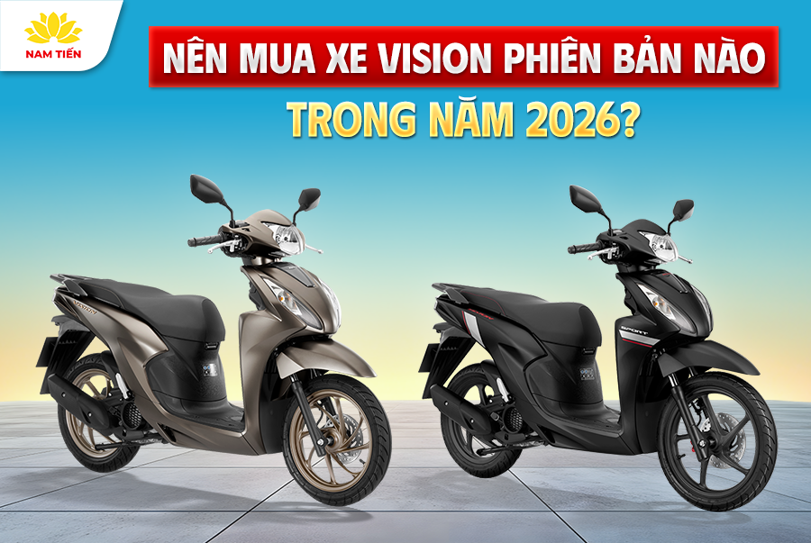 Nên Mua Xe Vision Phiên Bản Nào Trong Năm 2026?