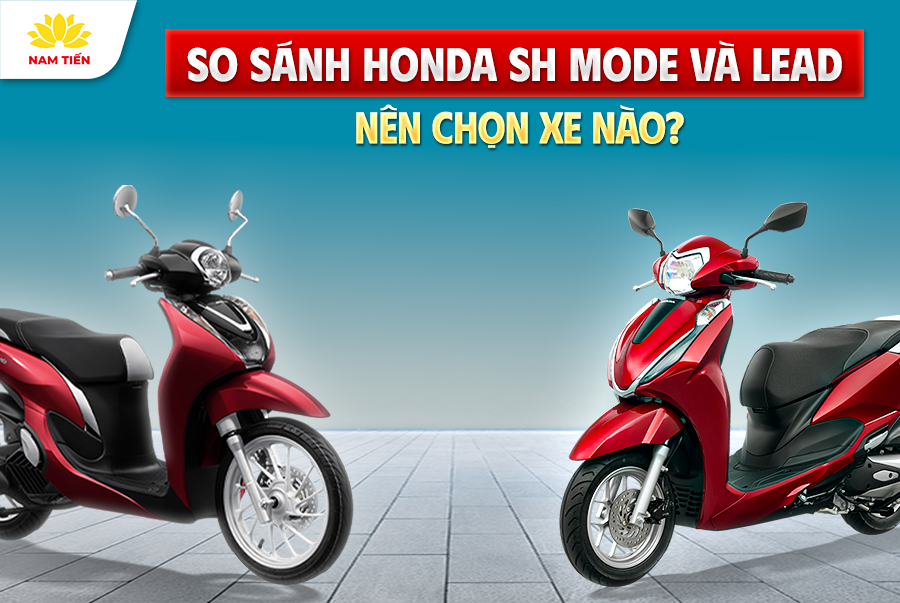 So Sánh Honda SH Mode và Lead – Nên Chọn Xe Nào?