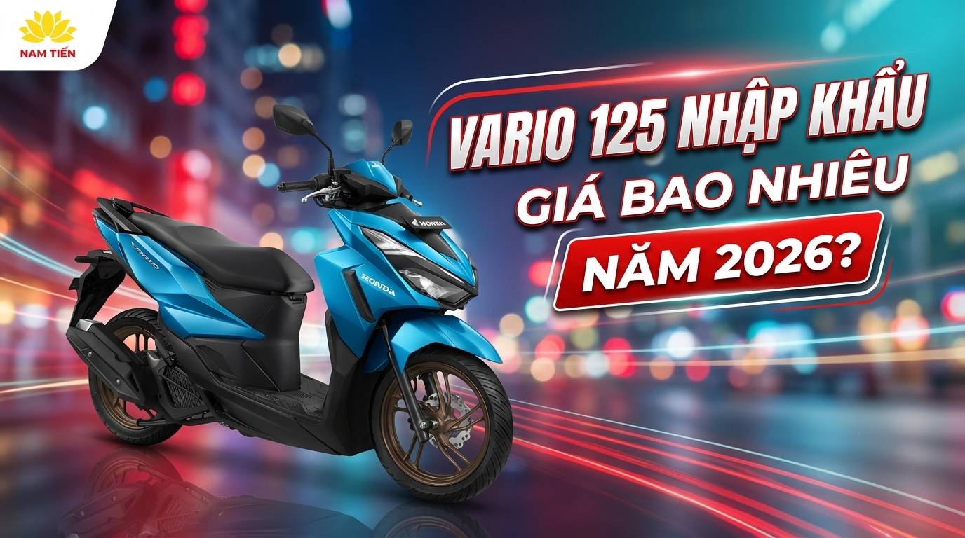 Vario 125 Nhập Khẩu Giá Bao Nhiêu Năm 2026?