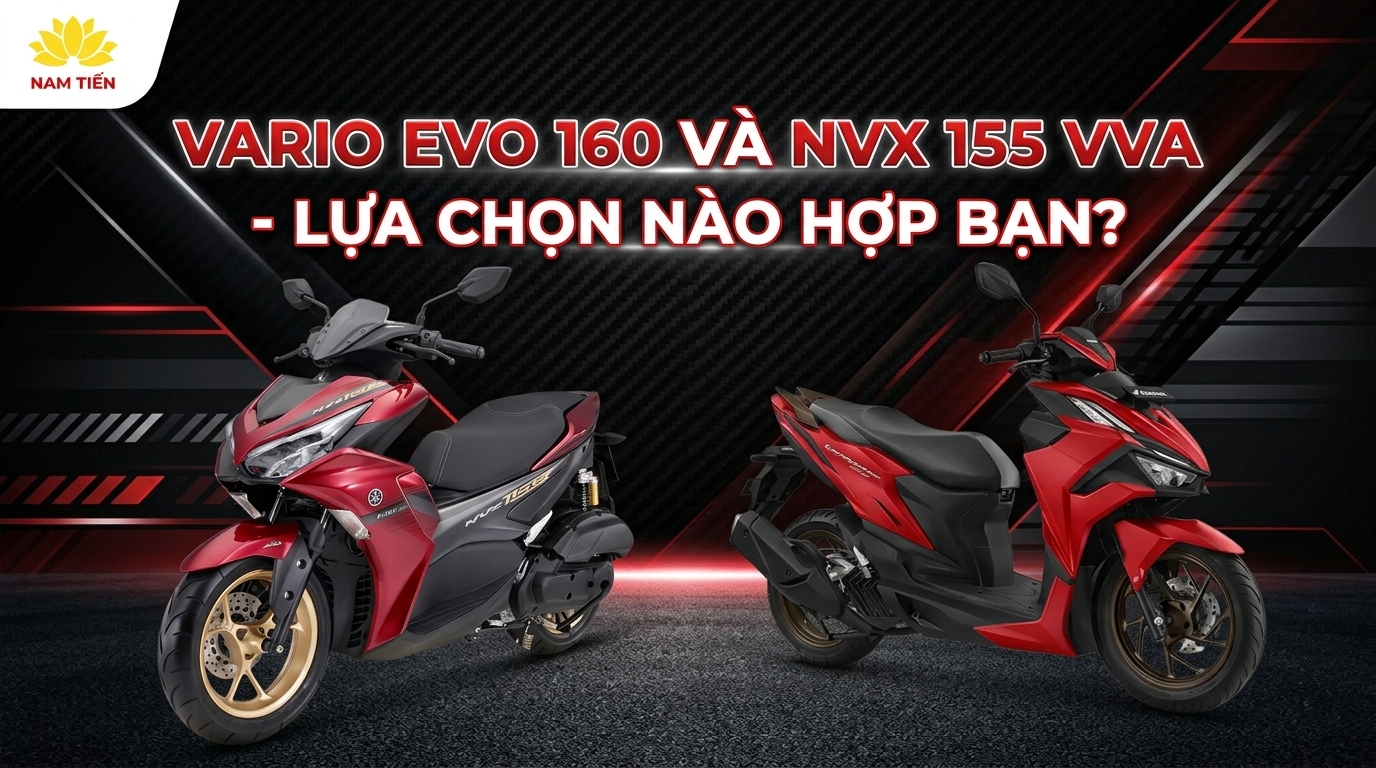 Vario Evo 160 Và NVX 155 VVA - Lựa Chọn Nào Hợp Bạn?
