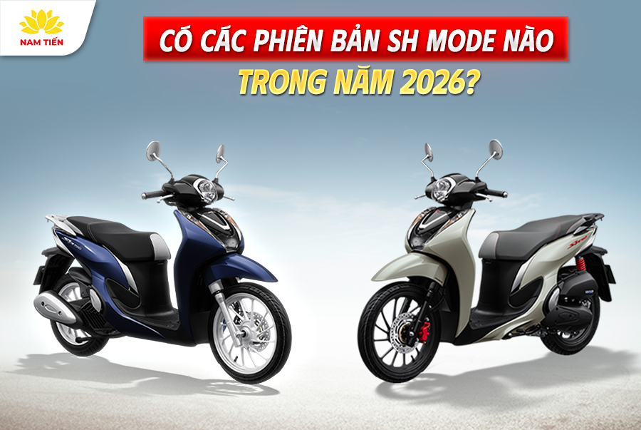 Có Các Phiên Bản SH Mode Nào Trong Năm 2026?