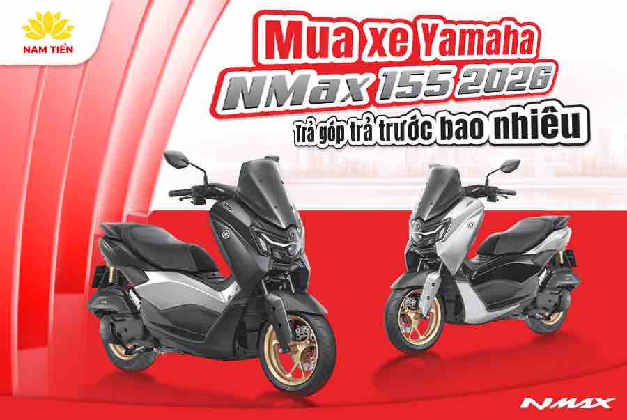 Mua Xe Yamaha NMAX 155 2026 Trả Góp Trả Trước Bao Nhiêu 