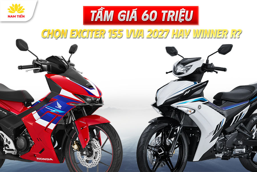 Tầm Giá 60 Triệu Chọn Exciter 155 VVA 2027 Hay Winner R?