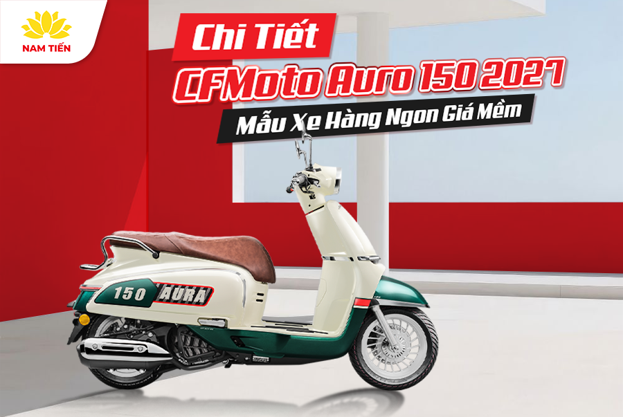 Chi Tiết CFMoto Auro 150 2027: Mẫu Xe Hàng Ngon Giá Mềm