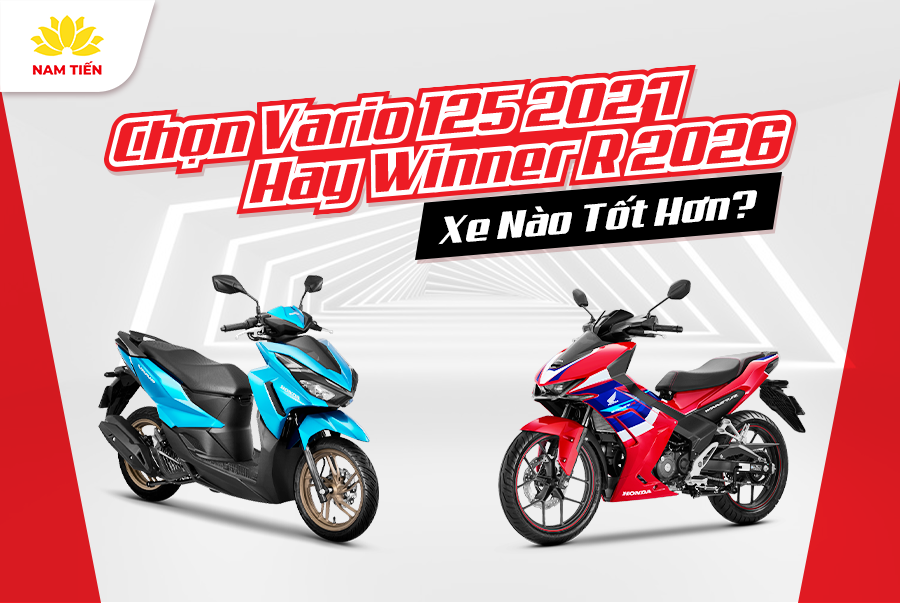Chọn Vario 125 2027 Hay Winner R 2026: Xe Nào Tốt Hơn?