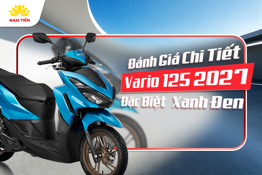 Đánh Giá Chi Tiết Vario 125 2027 Đặc Biệt Xanh Đen
