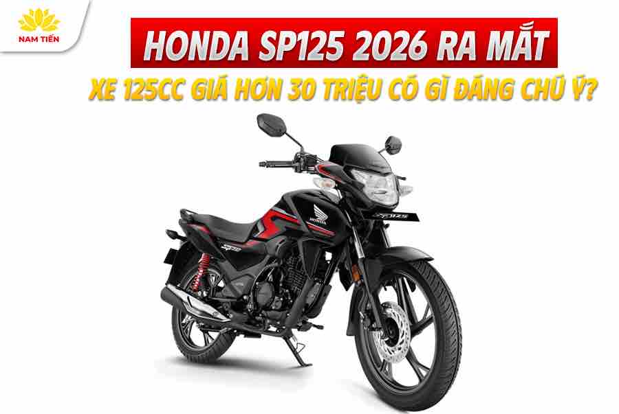 Honda SP125 2026 Ra Mắt: Xe 125cc Giá Hơn 30 Triệu Có Gì Đáng Chú Ý?