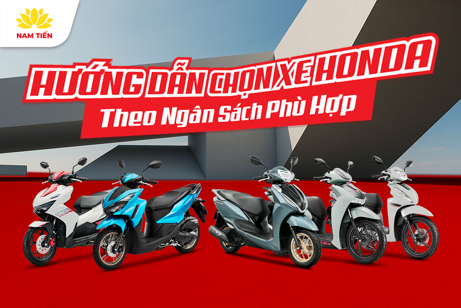 Hướng Dẫn Chọn Xe Honda Theo Ngân Sách Phù Hợp
