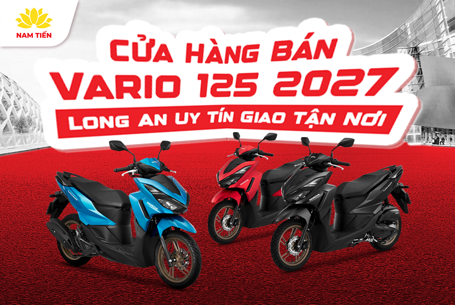 Cửa Hàng Bán Vario 125 2027 Long An Uy Tín Giao Tận Nơi