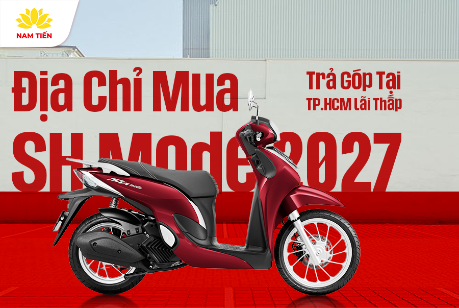 Địa Chỉ Mua SH Mode 2027 Trả Góp Tại TP.HCM Lãi Thấp