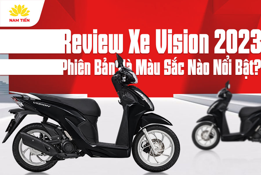 Review Xe Vision 2023: Phiên Bản Và Màu Sắc Nào Nổi Bật?