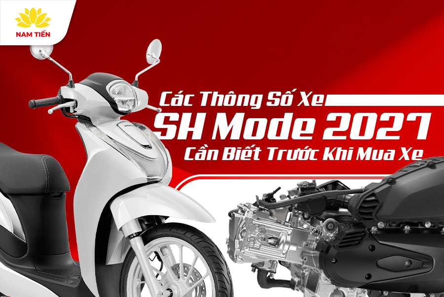 Các Thông Số Xe SH Mode 2027 Cần Biết Trước Khi Mua Xe