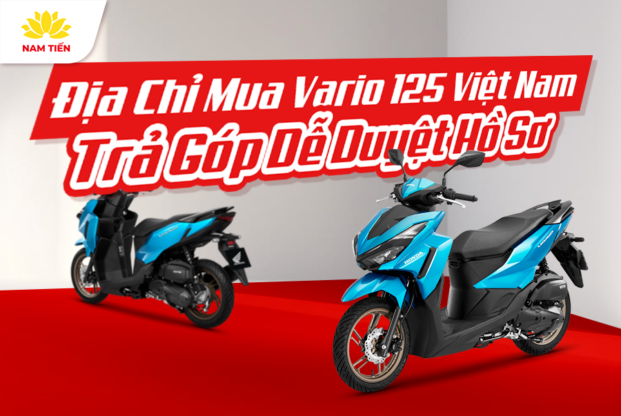 Địa Chỉ Mua Vario 125 Việt Nam Trả Góp Dễ Duyệt Hồ Sơ