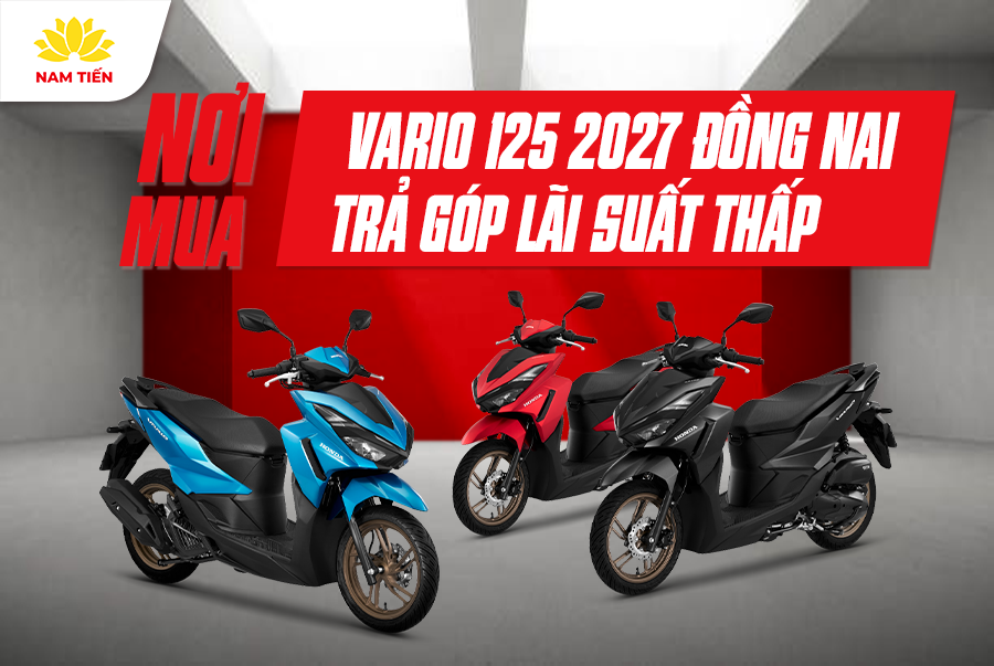 Nơi Mua Vario 125 2027 Đồng Nai Trả Góp Lãi Suất Thấp